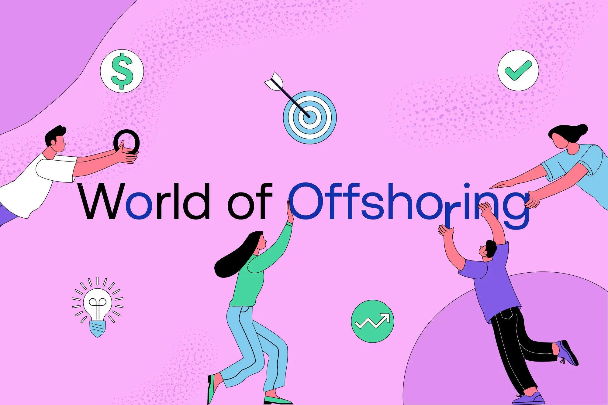 Offshoring 101: How to Maximize Benefits in Global Teams