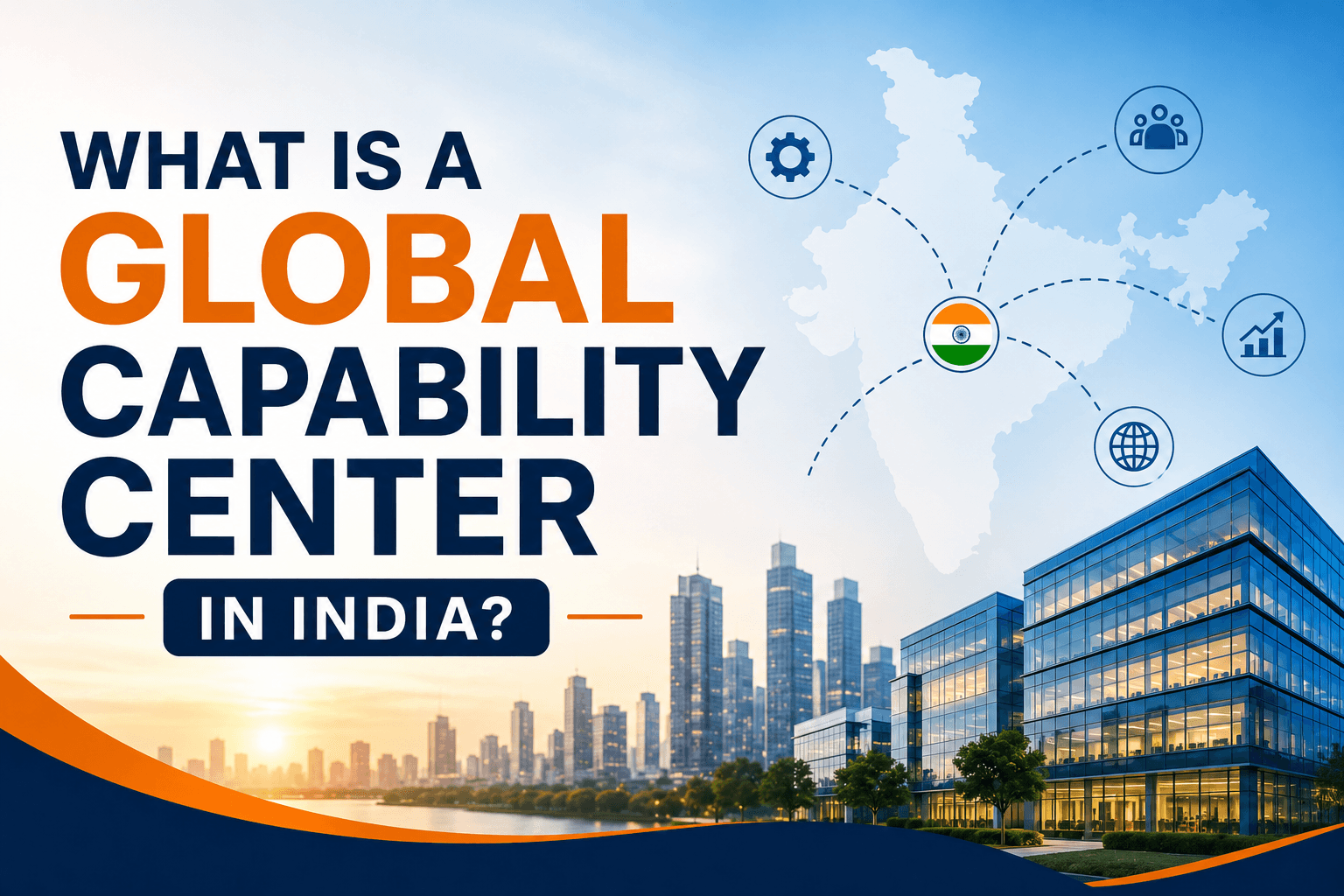 What Is a Global Capability Center in India? GCC Meaning, Setup Process, and Business Benefits