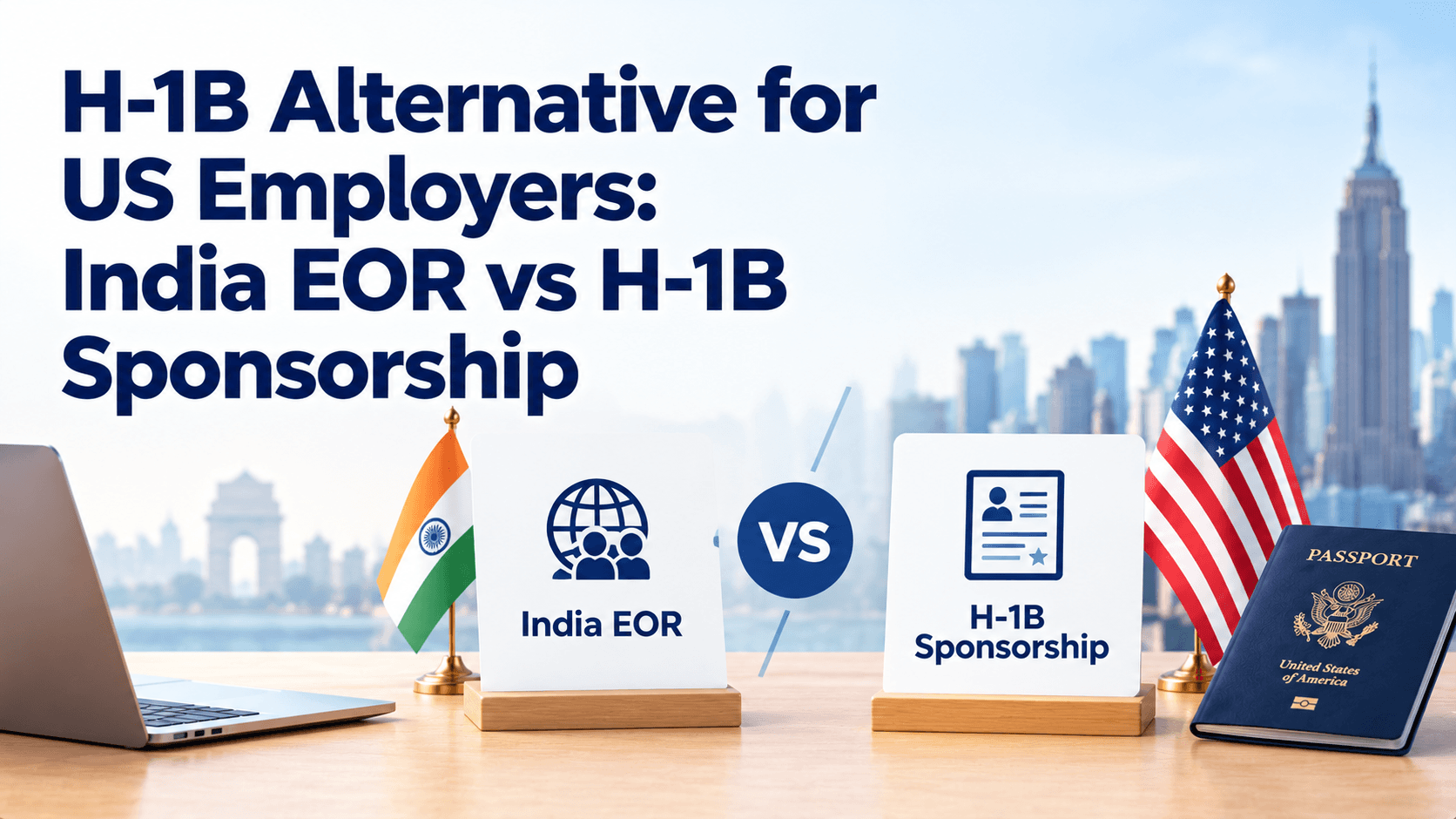H-1B Alternative for US Employers: India EOR vs H-1B Sponsorship